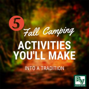5 Fall Camping Activities You'll Make Into a Tradition